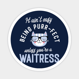 Waitress Cat Lover Gifts - It ain't easy being Purr Fect Magnet